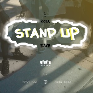 ดาวน์โหลดและฟังเพลง Stand Up (Explicit) พร้อมเนื้อเพลงจาก Roga Raph