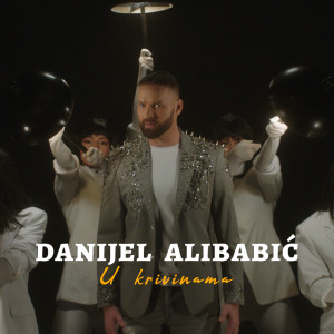 Listen to U krivinama song with lyrics from Danijel Alibabic