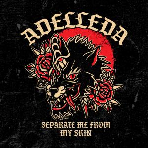 Adelleda的專輯Separate Me From My Skin