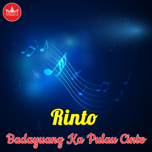 Listen to Badayuang Ka Pulau Cinto song with lyrics from Rinto