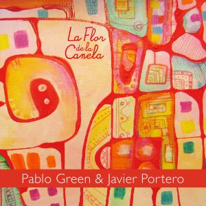 Pablo Green & Javier Portero的專輯La Flor de la Canela