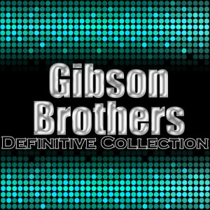 Gibson Brothers的專輯Gibson Brothers: Definitive Collection