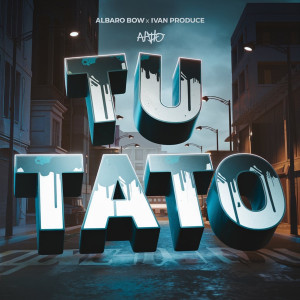 ดาวน์โหลดและฟังเพลง TU TATO พร้อมเนื้อเพลงจาก Albaro bow
