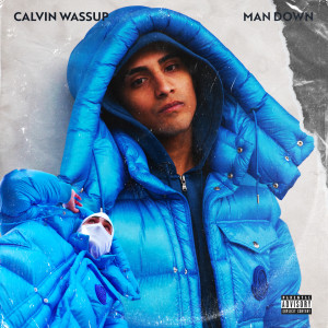 Listen to Man Down (Explicit) song with lyrics from Calvin Wassup