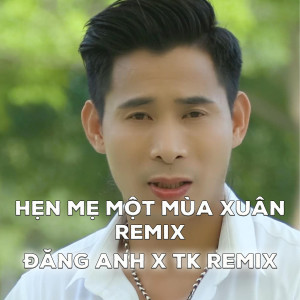 Đăng Anh的專輯Hẹn Mẹ Một Mùa Xuân (Remix)