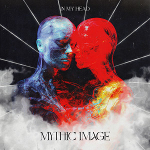 ดาวน์โหลดและฟังเพลง In My Head พร้อมเนื้อเพลงจาก Mythic Image