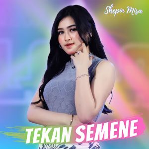 Dengarkan Tekan Semene lagu dari Shepin MIsa dengan lirik