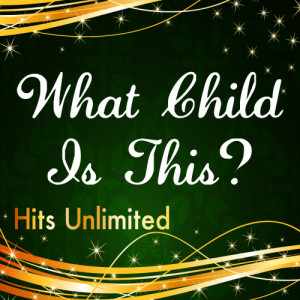 ดาวน์โหลดและฟังเพลง What Child Is This? พร้อมเนื้อเพลงจาก Hits Unlimited