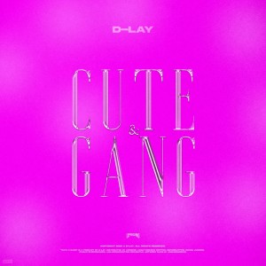 收聽D-Lay的Cute & Gang歌詞歌曲