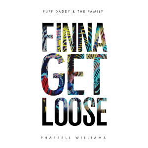 Album Finna Get Loose (feat. Pharrell Williams) - Single oleh Puff Daddy & The Family