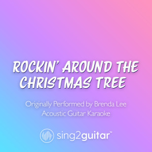 Rockin' Around The Christmas Tree (Originally Performed by Brenda Lee) (Acoustic Guitar Karaoke)