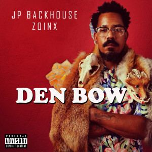 Dengarkan lagu Den Bow (Explicit) nyanyian JP Backhouse dengan lirik