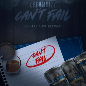 ดาวน์โหลดและฟังเพลง Cant Fail (feat. Flexxa & Uce Lam) (Explicit) พร้อมเนื้อเพลงจาก CB Fam Bizz