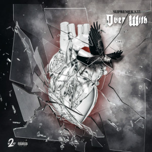 收听SUPREMEKATI的Over With (Explicit)歌词歌曲