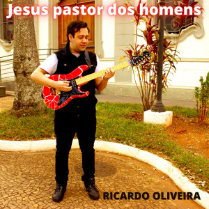 อัลบัม Jesus Pastor dos Homens ศิลปิน Ricardo Oliveira