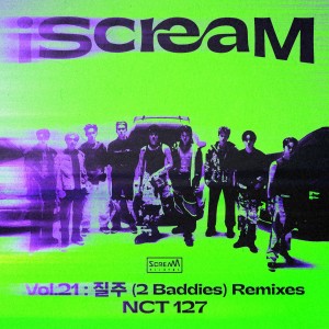 อัลบัม iScreaM Vol.21 : 疾驰 (2 Baddies) Remixes ศิลปิน NCT 127