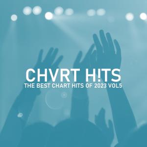 Album THE BEST CHART HITS OF 2023, Vol. 5 (Explicit) oleh CHVRT H!TS