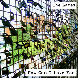 ดาวน์โหลดและฟังเพลง How Can I Love You พร้อมเนื้อเพลงจาก The Lares