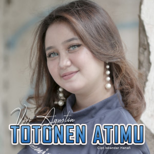 Totonen Atimu (Dj Remix) dari Vivi Agustin