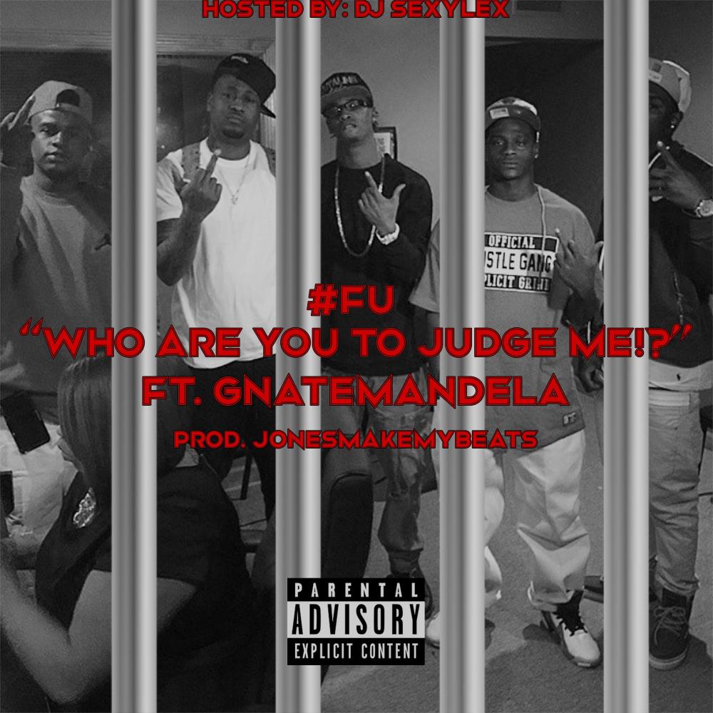 F U Who Are You To JudGe Me (feat. G Nate Mandela) (Explicit)