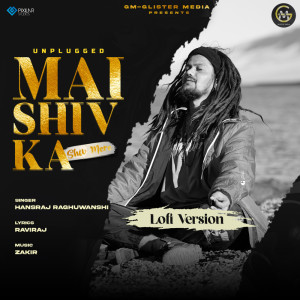 Album Unplugged Mai Shiv Ka Shiv Mere (Lofi) oleh Hansraj Raghuwanshi