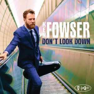 收聽Ken Fowser的Don't Look Down歌詞歌曲