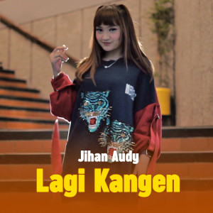 Dengarkan Lagi Kangen lagu dari Jihan Audy dengan lirik
