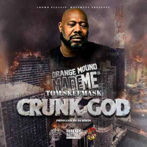 收聽Tom Skeemask的Crunk God (Radio Edit)歌詞歌曲