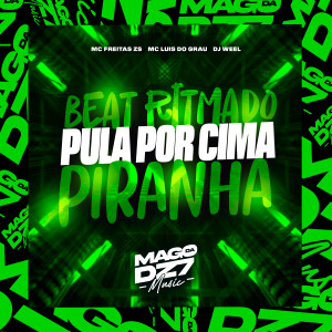 Album Beat Ritimado Pula por Cima Piranha (Explicit) oleh DJ WEEL