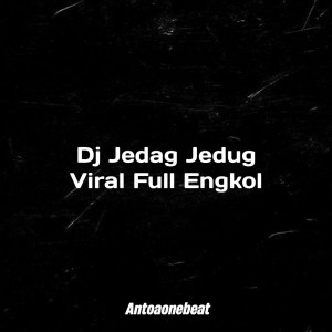 Listen to Dj Jedag Jedug Viral Full Engkol song with lyrics from AntoaoneBeat