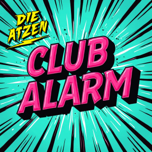 Listen to CLUB ALARM song with lyrics from Die Atzen