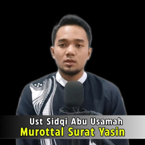 Dengarkan Murottal Surat Yasin lagu dari Ust Sidqi Abu Usamah dengan lirik