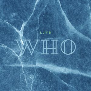 Listen to Who song with lyrics from Ljyb
