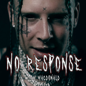 收听Tom MacDonald的No Response (Explicit)歌词歌曲
