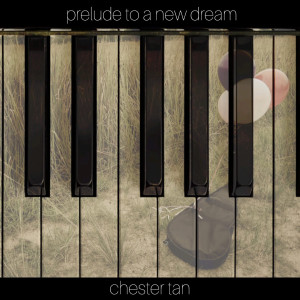 Chester Tan的专辑Prelude To A New Dream