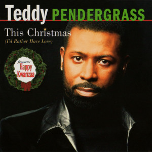 收聽Teddy Pendergrass的This Christmas (I'd Rather Have Love)歌詞歌曲