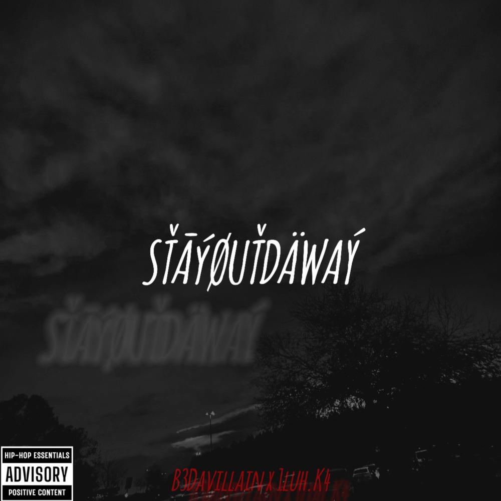 STaYOuTDaWAy (feat. b3davillain) (K4nFriends) (Explicit)