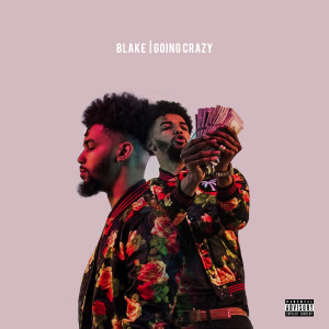 ดาวน์โหลดและฟังเพลง Going Crazy (Explicit) พร้อมเนื้อเพลงจาก Blake