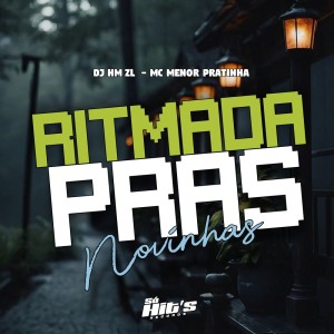 收聽DJ HM ZL的Ritmada Pras Novinhas (Explicit)歌詞歌曲