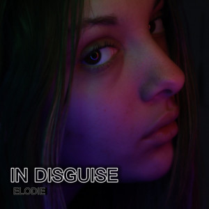 Dengarkan lagu In Disguise nyanyian Elodie dengan lirik