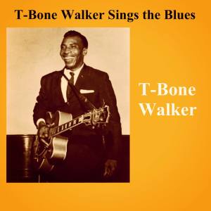 T-Bone Walker的專輯T-Bone Walker Sings the Blues
