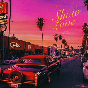 收听Swart的SHOW ME LOVE (Explicit)歌词歌曲