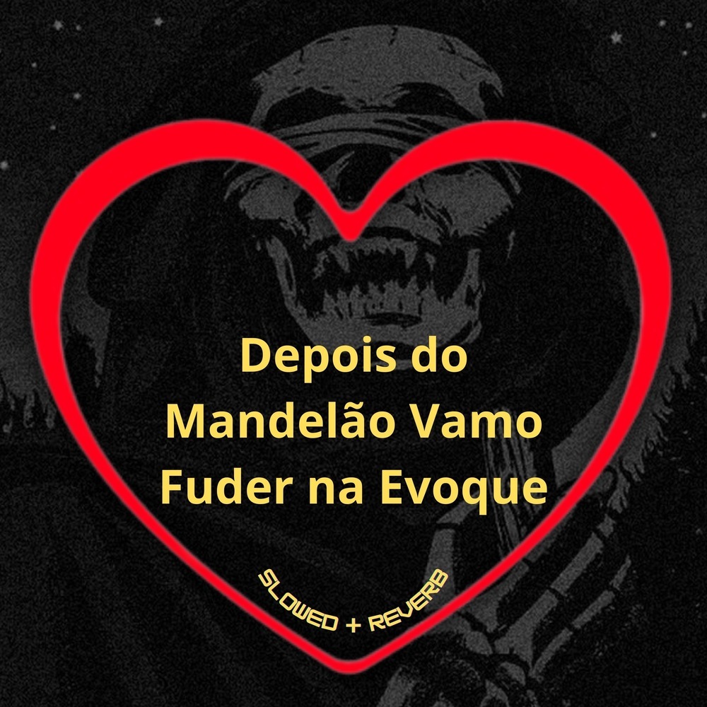 Depois do Mandelão Vamo Fuder na Evoque (Slowed + Reverb|Explicit)