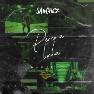 ดาวน์โหลดและฟังเพลง Perco a Linha พร้อมเนื้อเพลงจาก Sanchez