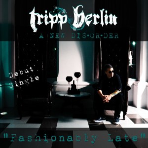 ดาวน์โหลดและฟังเพลง Fashionably Late พร้อมเนื้อเพลงจาก Tripp Berlin