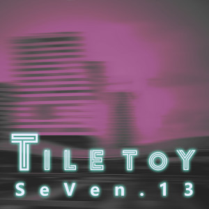 Listen to Tile Toy song with lyrics from SeVen.13