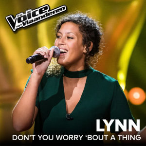 ดาวน์โหลดและฟังเพลง Don't You Worry 'bout A Thing (The Voice Van Vlaanderen 2017 / Live) พร้อมเนื้อเพลงจาก Lynn Duijvewaardt