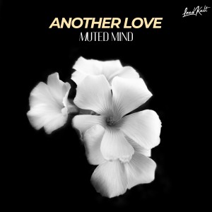 Listen to Another Love song with lyrics from Muted Mind