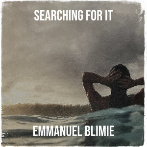 收聽Emmanuel Blimie的Searching for It歌詞歌曲