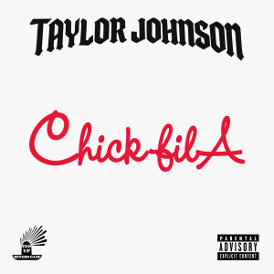 Album Chick-Fil-A (Explicit) from Taylor Johnson